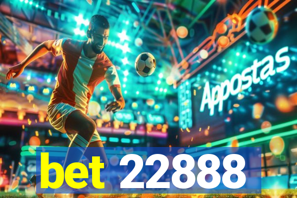 bet 22888